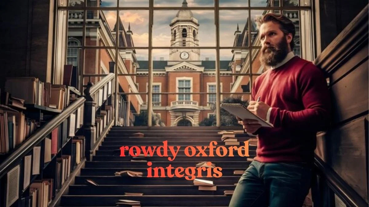 What Is Rowdy Oxford Integris? The Truth Behind the Trend
