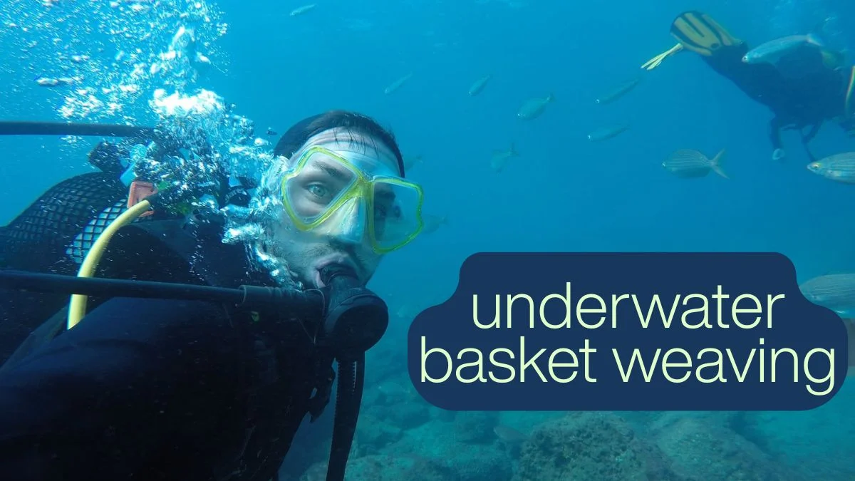 Underwater Basket Weaving: The Ultimate Guide